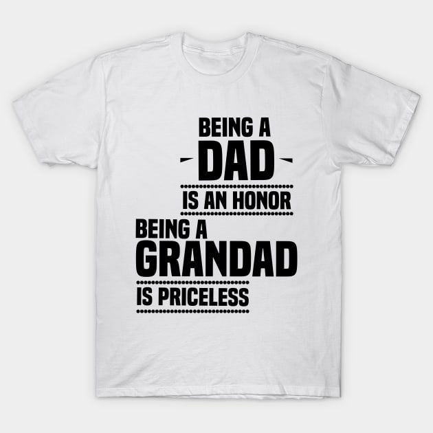 bieng a dad is an honor being a grandad is priceless T-Shirt by Tesszero